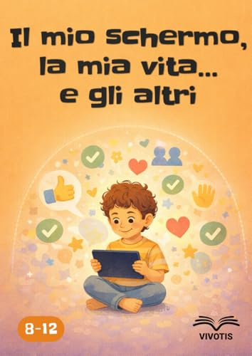 Il mio schermo, la mia vita… e gli altri: Crescere con gli schermi rispettando sé stessi e gli altri