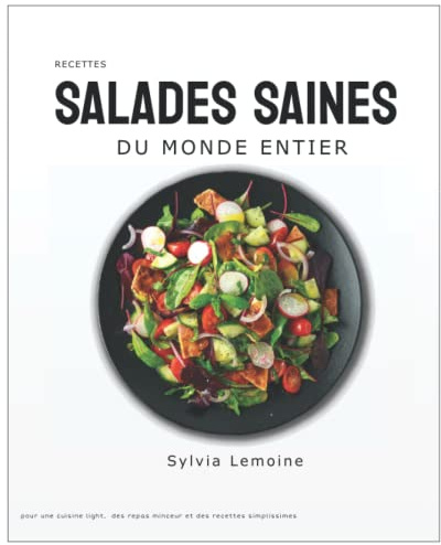 Recettes de salades saines du monde entier pour une cuisine light, simple et des repas minceur: Nutrition, alimentation sans régime minceur et équilibre alimentaire dans l'assiette