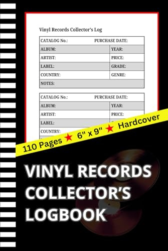 Vinyl Records Collector’s Log Book: The Complete Catalog & Inventory Notebook for Music Collectors | Track Antique & Modern Albums | Ideal Gift for ... Vinyl Enthusiasts | 6 x 9 Inches , 110 Pages
