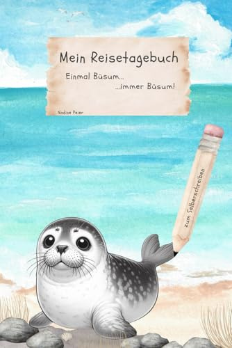 Mein Reisetagebuch: Einmal Büsum... immer Büsum!