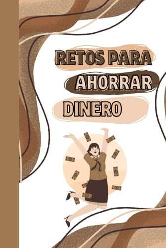 Retos Para Ahorrar Dinero: Diario/ Libro/ Cuaderno de Retos para ahorrar dinero , hojas de Seguimiento /Diferentes retos | Una manera fácil y divertida de ahorrar