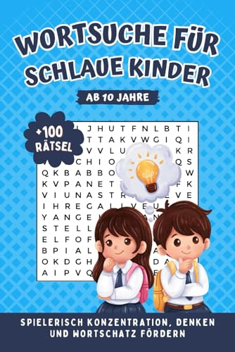 Wortsuchrätsel für Kinder ab 10 Jahren: Fördert Konzentration und Denkvermögen – Ideales Geschenk für Jungen und Mädchen zum 10. Geburtstag oder zu Weihnachten