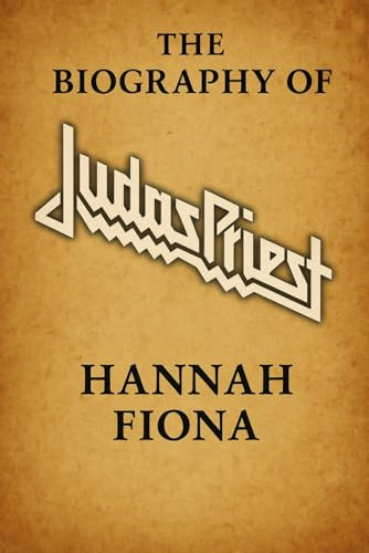 The Biography of Judas Priest: The Titans Behind British Steal, The Metal Gospel