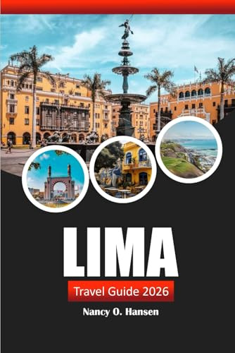 Lima Travel Guide 2026: Explore Peru's Rich History, Hidden Gems, Vibrant Culture, Must-See Attractions and Local Tips