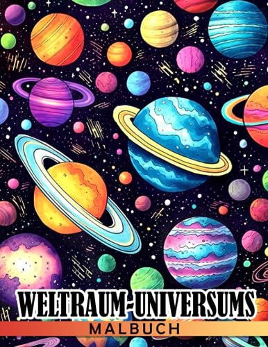 Malbuch des Weltraum-Universums: Fantastische Weltraum-Malvorlagen mit unglaublichen Illustrationen zum Entspannen und Abschalten für Kinder und Jugendliche