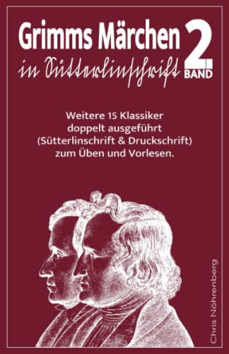 Grimms Märchen in Sütterlinschrift 2: Weitere 15 Klassiker doppelt ausgeführt (Sütterlinschrift und Druckschrift) zum Üben und Vorlesen. ... für Freunde der alten deutschen Schrift.)