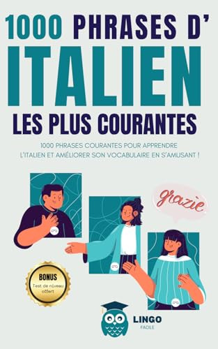 1000 phrases d' ITALIEN les plus courantes: 1000 PHRASES COURANTES pour apprendre l'ITALIEN et améliorer son vocabulaire en s’amusant ! livre bilingue