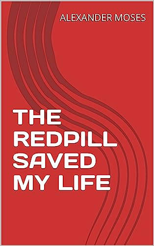 THE REDPILL SAVED MY LIFE (English Edition)