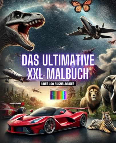 Das ultimative XXL-Malbuch für Kinder – Über 100 Motive zum Ausmalen | Verschiedene Kategorien: Tiere, Autos, Weltall, Dinosaurier, uvm.