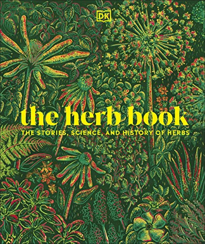 The Herb Book: The Stories, Science, and History of Herbs