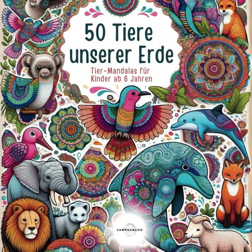 50 Tiere unserer Erde Malbuch: Tier-Mandalas für Kinder ab 6 Jahren | Kreativität, Konzentration und motorische Fähigkeiten fördern, Stressabbau (tolles Geschenk) (CampoCOLOR - Malbücher)