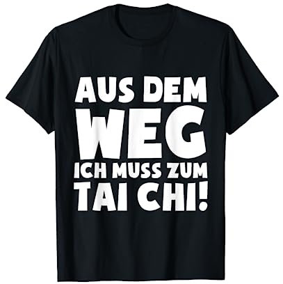 Ich muss zum Tai Chi gehen - Tai-ji Qigong Quigong Tai-Chi-Chuan T-Shirt