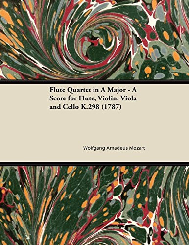 Flute Quartet in A Major - A Score for Flute, Violin, Viola and Cello K.298 (1787) (English Edition)