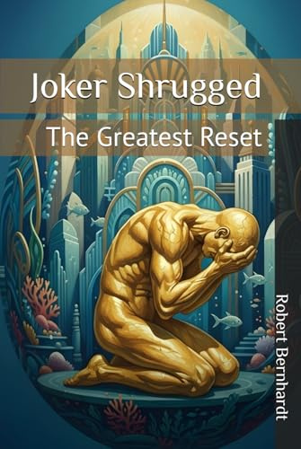Joker Shrugged: The Greatest Reset
