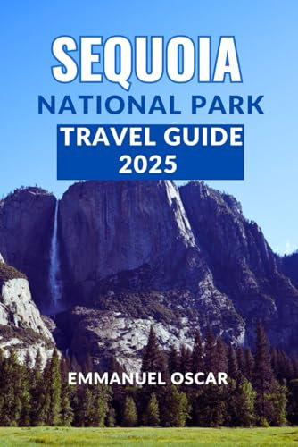 Sequoia National Park Travel Guide 2025 (Tourist Guide)