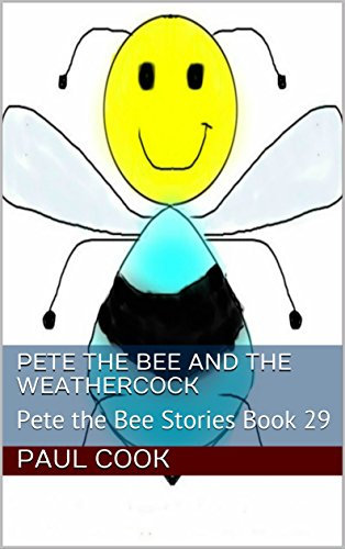 Pete the Bee and the Weathercock: Pete the Bee Stories Book 29