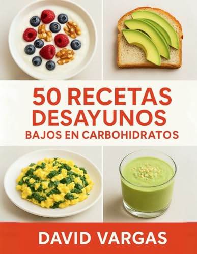 50 Recetas de Desayunos Bajos en Carbohidratos: Ideas fáciles, rápidas y nutritivas para una mañana ligera, saciante y compatible con estilo de vida keto