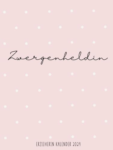 Zwergenheldin Erzieherin Kalender 2024: Wochenplaner I Erzieherkalender I Terminplaner für Erzieherinnen Kindergärtnerin I Kalenderbuch I DIN A4 I ... I Kindergartenplaner I Erzieherin Geschenk