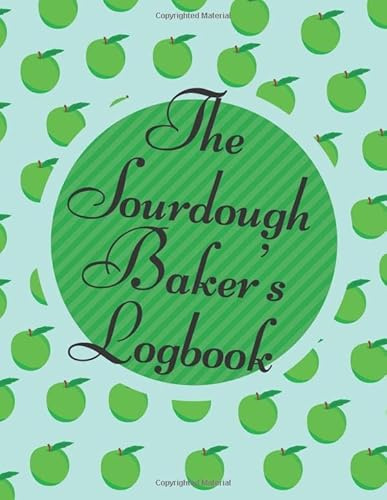 The Sourdough Baker's Logbook: Blank Recipe Journal Book To Write Down All Of Your Favorite Recipes | A great gift for breadmakers and bakers