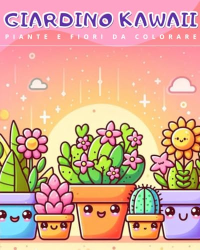 Giardino Kawaii: Piante E Fiori Da Colorare - Libro Da Colorare Per Bambini