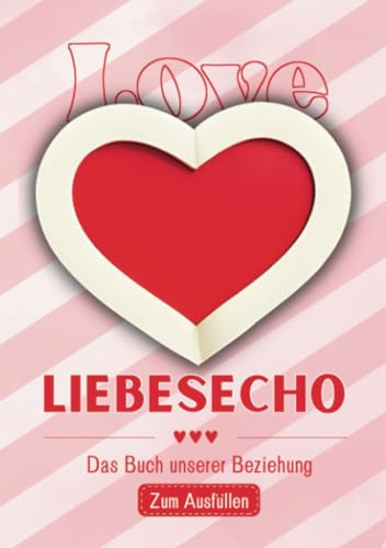 Liebesecho - Pärchenbuch zum Ausfüllen - Das Buch eurer Beziehung - Geschenkidee zum Geburtstag, Jahrestag oder Weihnachten für Sie und Ihn