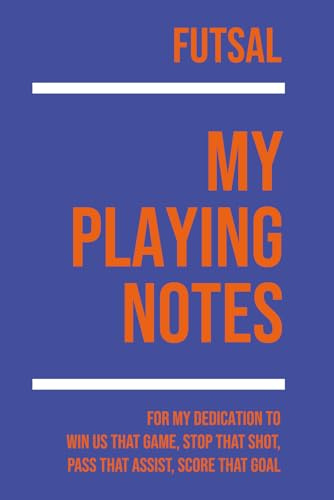 My Futsal Playing: Note making, planning, goal setting, tactics, diagrams, training drills, fitness, games and matches for futsal athletes