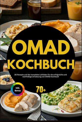 OMAD Kochbuch: Wie Du mit optimaler Sporternährung, Protein-Timing und gezielten Supplementen Deine Leistung bei Krafttraining Ernaehrung ab 50 maximierst