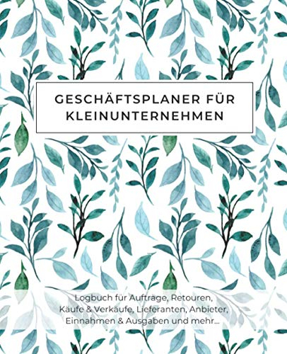 Geschäftsplaner für Kleinunternehmen: Logbuch für Aufträge, Retouren, Käufe & Verkäufe, Kontaktangaben von Lieferanten, Anbieter Liste, Einnahmen & ... Monatsumsatz, Monatliche Ausgaben & Einnahmen