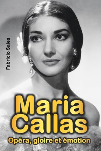 Maria Callas: Opéra, gloire et émotion