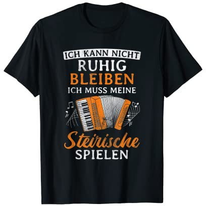 Ich Kann Nicht Ruhig Bleiben Steirische Akkordeon T-Shirt