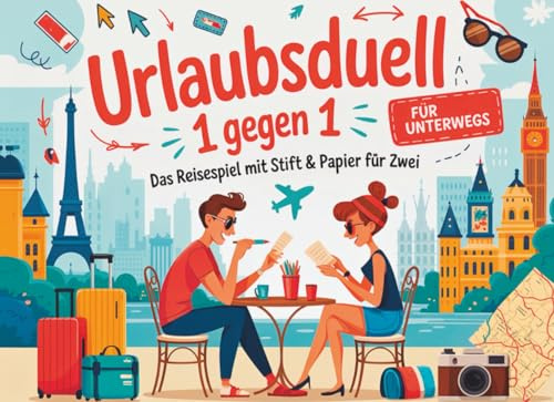Urlaubsduell 1 gegen 1: Das große Reisespiel mit Stift & Papier für Zwei: Lustige Challenges und Rätsel für Paare, Freunde & Familien ab 10 Jahren – Perfekt für Autofahrten, Flugzeug & Strandurlaub