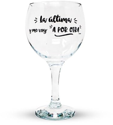 Copa balón Cocktail cristal 64.5 cl. LA ÚLTIMA Y ME VOY A POR OTRA frase divertida nueva temporada
