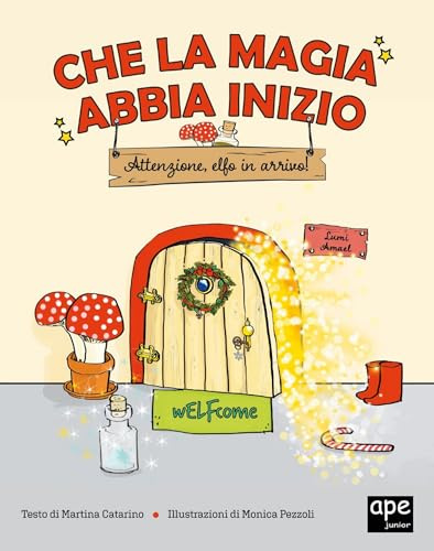 Che la magia abbia inizio. Attenzione Elfo in arrivo! Ediz. a colori