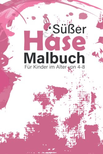 süßer Hase Malbuch Für Kinder im Alter von 4-8: Tolles Geschenk für Jungen & Mädchen, Alter von 4-8 / 70 einzigartigen Malvorlagen