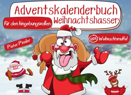 Adventskalenderbuch für den hingebungsvollen Weihnachtshasser: Freche Geschichten & böse Witze – Für alle, die das Fest nicht mehr kampflos hinnehmen wollen | Ideales Geschenk für Männer & Frauen