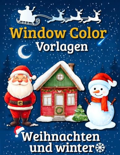 Window Color Vorlagen Weihnachten und Winter: Weihnachts- & Winter-Fensterbilder — Über 60 liebevoll gestaltete Motive zum Ausmalen und Abpausen für Kinder und Erwachsene