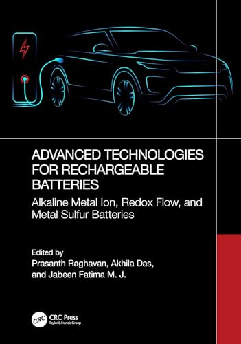 Advanced Technologies for Rechargeable Batteries: Alkaline Metal Ion, Redox Flow, and Metal Sulfur Batteries (English Edition)