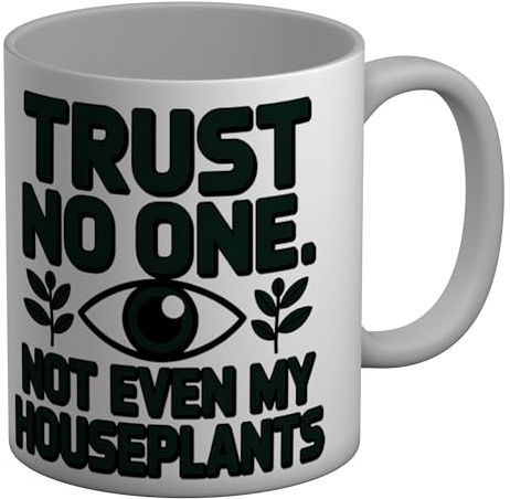Shopagift Trust No One. Not Even My House Plants Funny Mug White 11oz Large Ceramic Cup