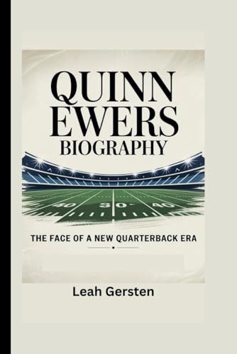 QUINN EWERS BIOGRAPHY: The Face of a New Quarterback Era
