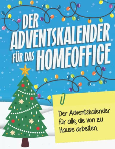 Der Adventskalender für das Homeoffice: Der Adventskalender für alle, die von zu Hause arbeiten