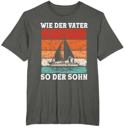 Wie der Vater so der Sohn Segler Kapitän Segeln Segelboot T-Shirt