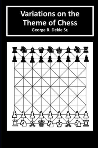 Variations on the Theme of Chess
