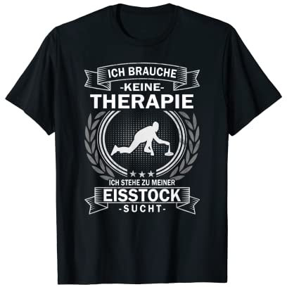 Ich brauche keine Therapie Eisstock Stockschützen T-Shirt