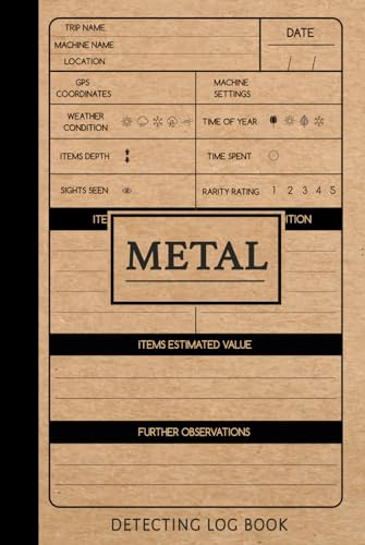 Metal Detecting Log Book: Journal for Detectorists, Experienced Treasure Hunters, and Young Explorers.