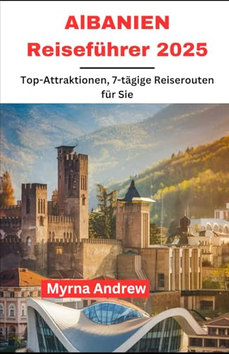 Albanien Reiseführer 2025: Top Attraktionen, 7 tägige Reiserouten für Sie