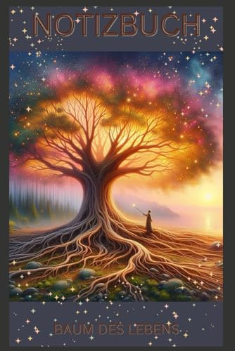 Notizbuch Baum des Lebens - Ein heiliger Raum für Ihre Gedanken – inspiriert von der Vollkommenheit des Universums - Tree of Life: Tagebuch, Journal, ... Softcover, schönes Motiv, blanko,Baum
