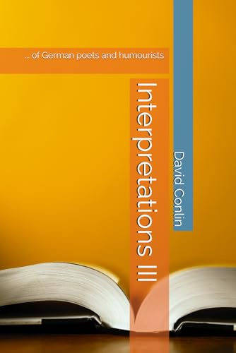 Interpretations III: ... of German poets and humourists (Interpretations of German poets and humourists)