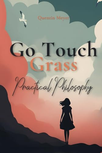 Go Touch Grass: Practical Philosophy gratitude journal with Prompts for Shadow Meditation work and Nietzsche quotes with Black and white interior