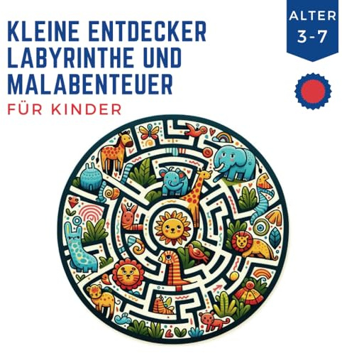 Kleine Entdecker Labyrinthe und Malabenteuer für Kinder: Entdecken, Labyrinthe Lösen und Malen: Interaktiver Spaß für Kleinkinder bis Erstklässler - ... Labyrinthe- und Malbücher Alter 3-7, Band 1)