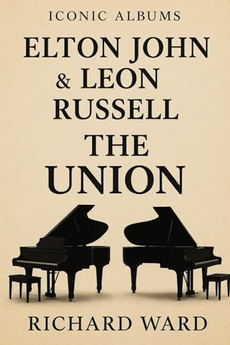 Iconic Albums - Elton John & Leon Russell - The Union